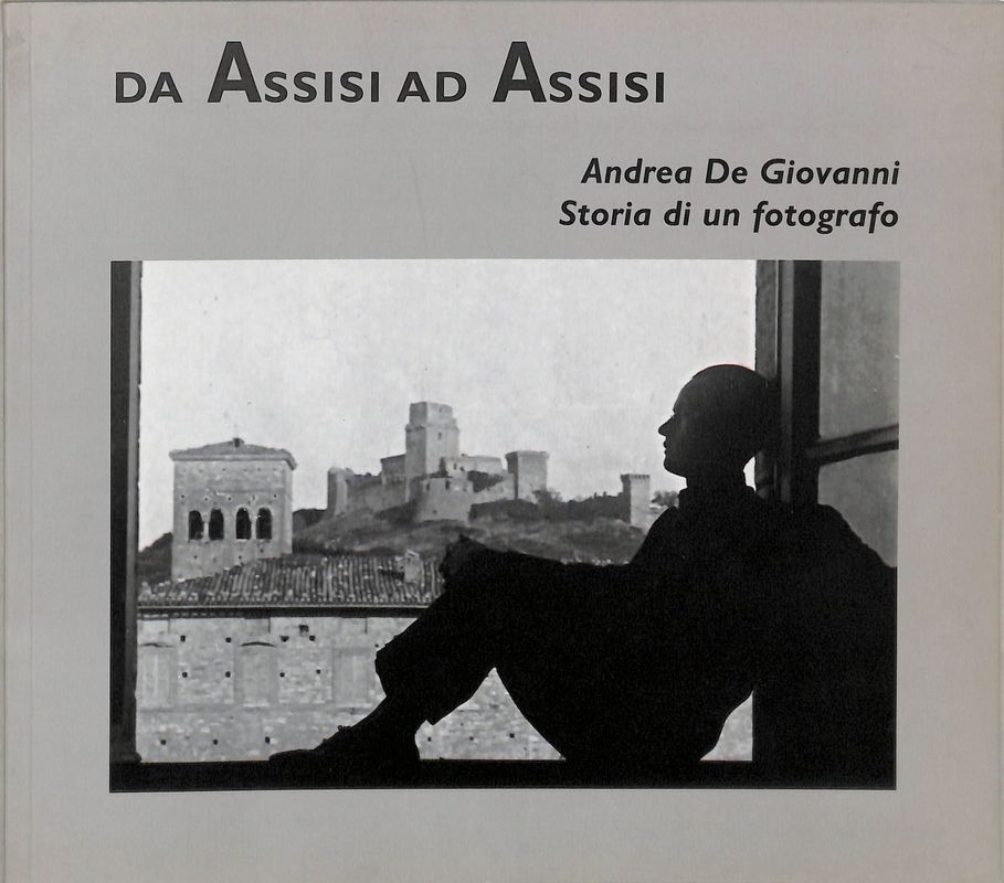 Da Assisi ad Assisi. Andrea De Giovanni , Storia di …