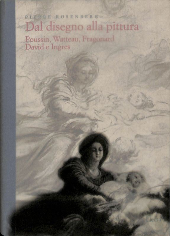 Dal disegno alla pittura. Poussin, Watteau, Fragonard, David e Ingres