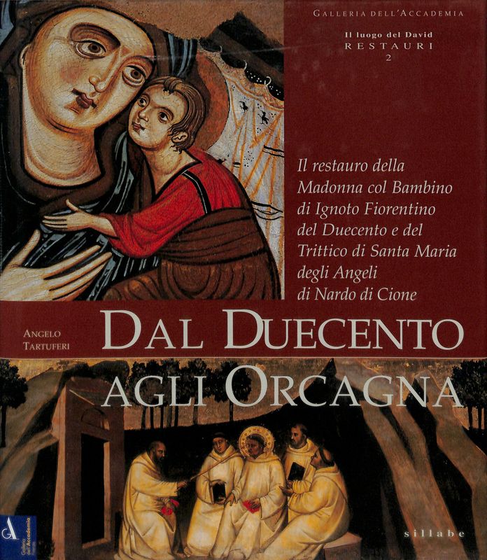 Dal Duecento agli Orcagna. Il restauro della Madonna col Bambino …