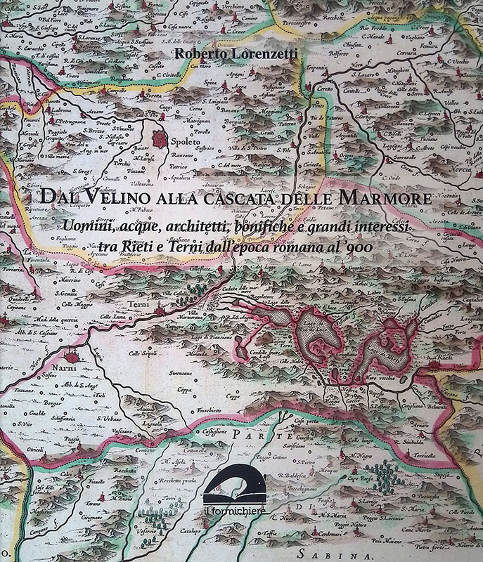 Dal Velino alla cascata delle Marmore. Uomini, acque, architetti, bonifiche …