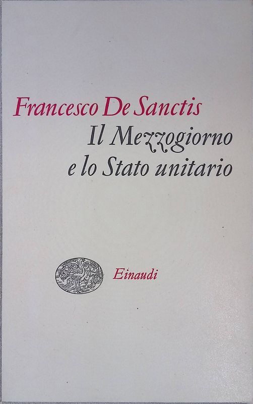 De Sanctis Francesco. Il Mezzogiorno e lo Stato unitario. Vol.XV