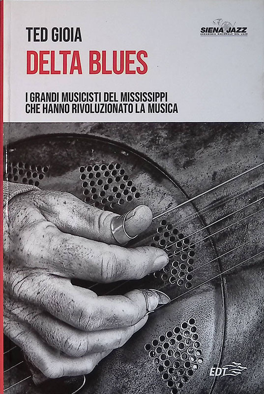 Delta blues. I grandi musicisti del Mississippi che hanno rivoluzionato …