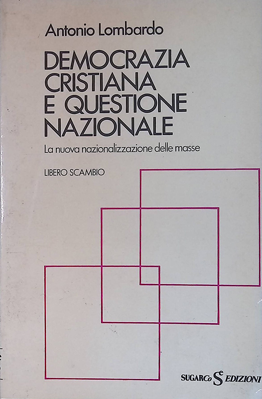 Democrazia Cristiana e questione nazionale. La nuova nazionalizzazione delle masse
