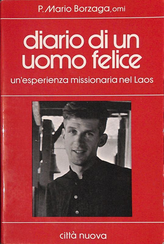 Diario di un uomo felice. Un'esperienza missionaria nel Laos