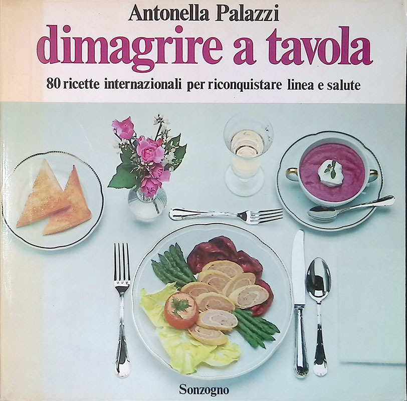 Dimagrire a tavola. 80 ricette internazionali per riconquistare linea e …