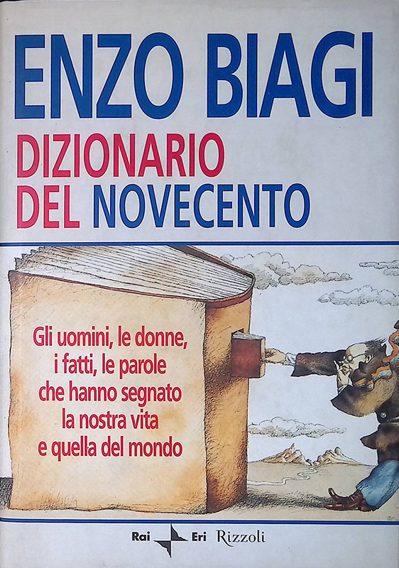 Dizionario del novecento. Gli uomini, le donne, i fatti, le …