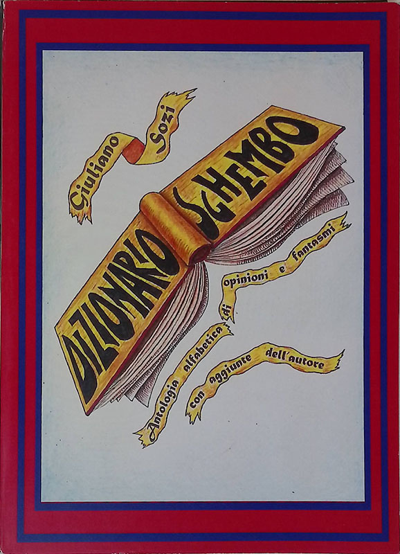 Dizionario sghembo. Antologia alfabetica di opinioni e fantasmi con aggiunte …