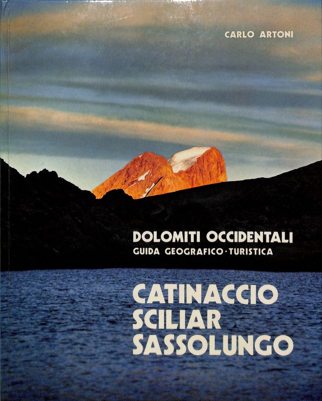 Dolomiti Occidentali. Guida Geografico Turistica. Catinaccio Sciliar Sassolungo