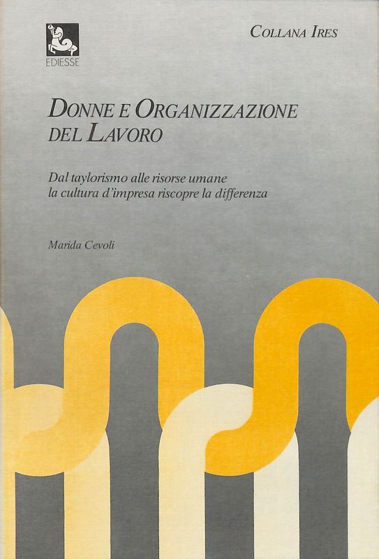 Donne e organizzazione del lavoro. Dal taylorismo alle risorse umane …