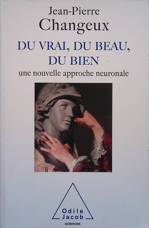 Du vrai, du beau, du bien. Une nouvelle approche neuronale