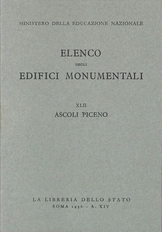 Elenco degli edifici monumentali. Vol XLII. Provincia di Ascoli Piceno