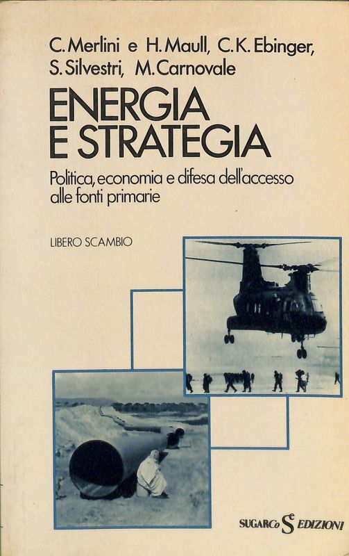 Energia e strategia. Politica, economia e difesa dell'accesso alle fonti …