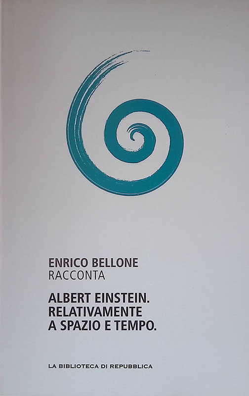 Enrico Bellone racconta Albert Einstein. Relativamente a spazio tempo
