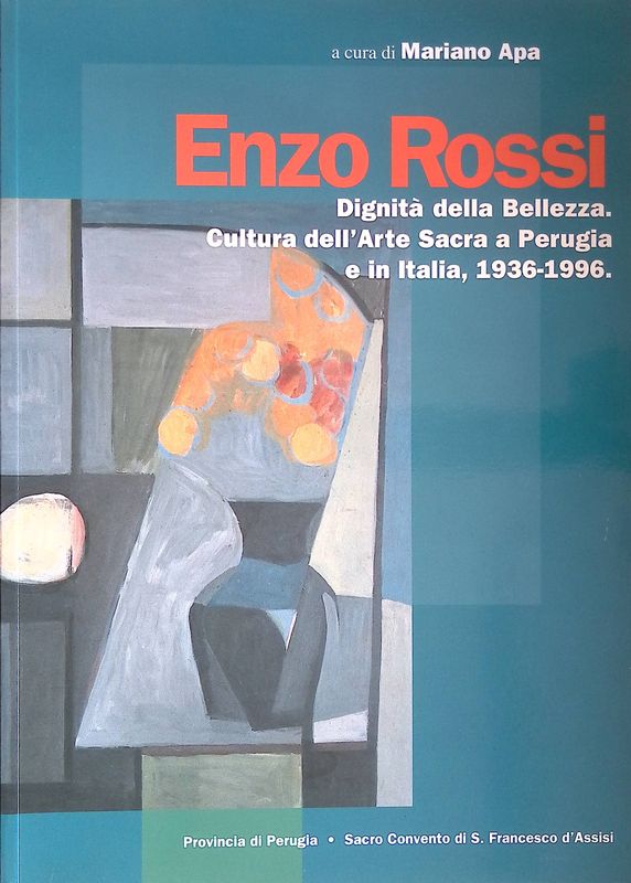 Enzo Rossi. Dignità della Bellezza. Cultura dell'Arte Sacra a Perugia …