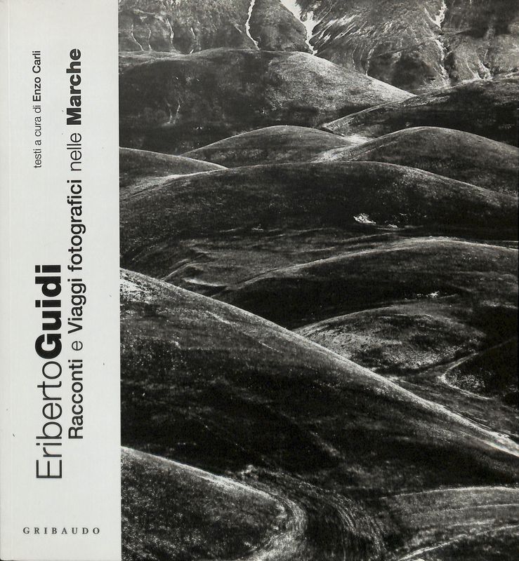 Eriberto Guidi. Racconti e viaggi fotografici nelle Marche