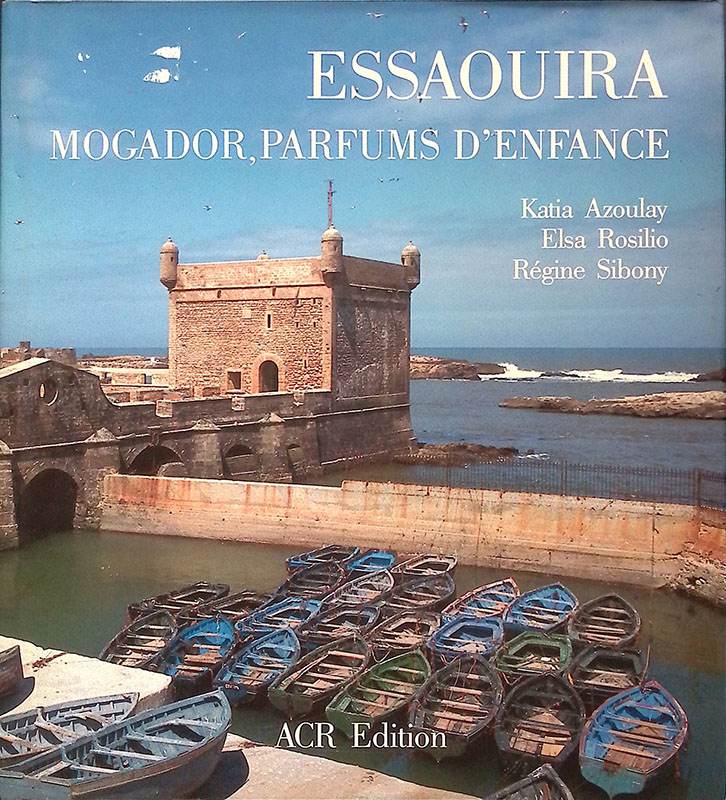 Essaouira. Mogador, parfums d'enfance