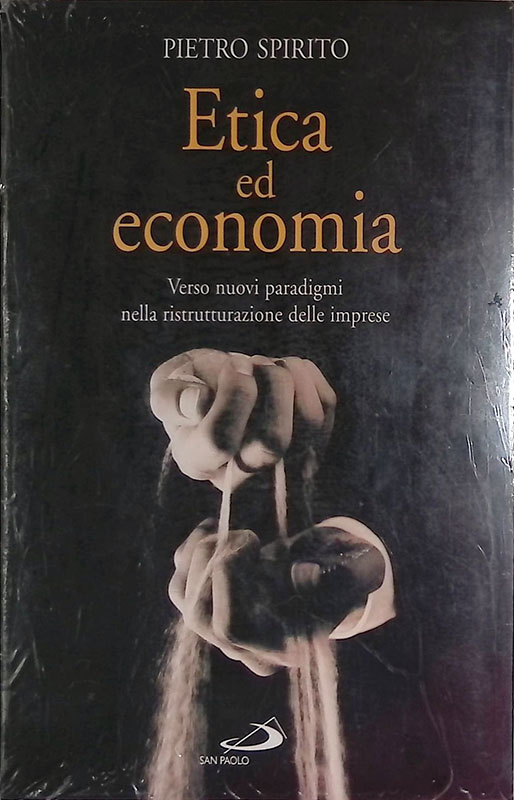 Etica ed economia. Verso nuovi paradigmi nella ristrutturazione delle imprese.