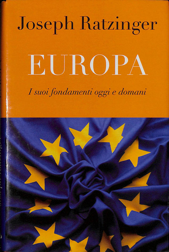 Europa. I suoi fondamenti oggi e domani
