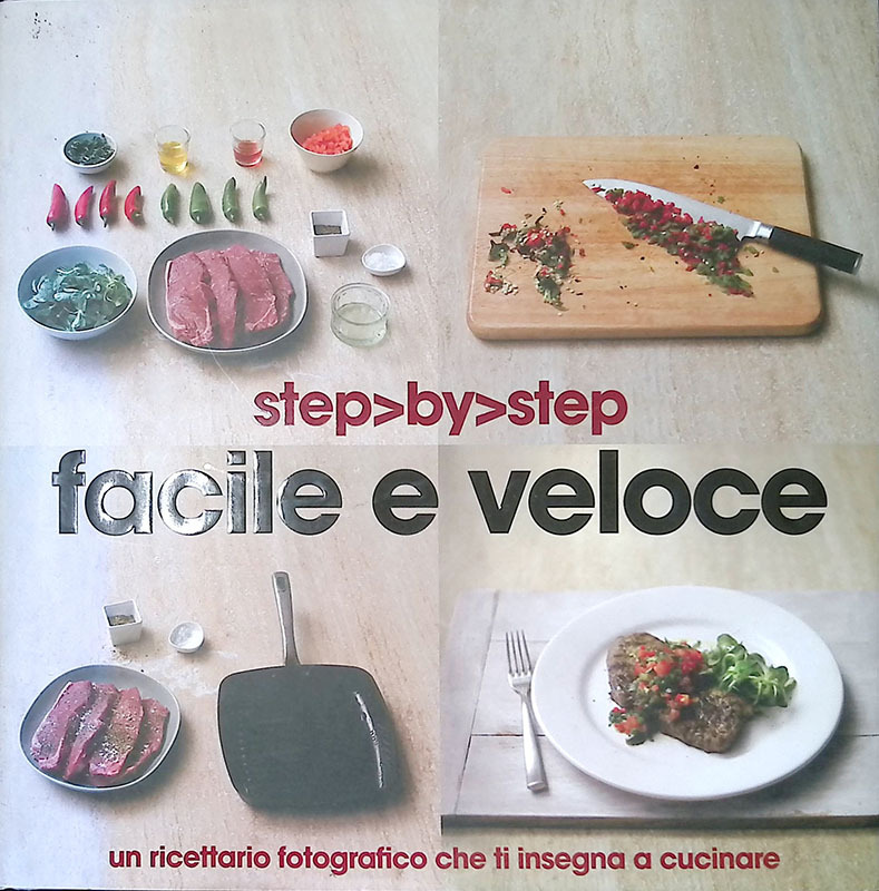 Facile e veloce. Un ricettario fotografico che ti insegna a …