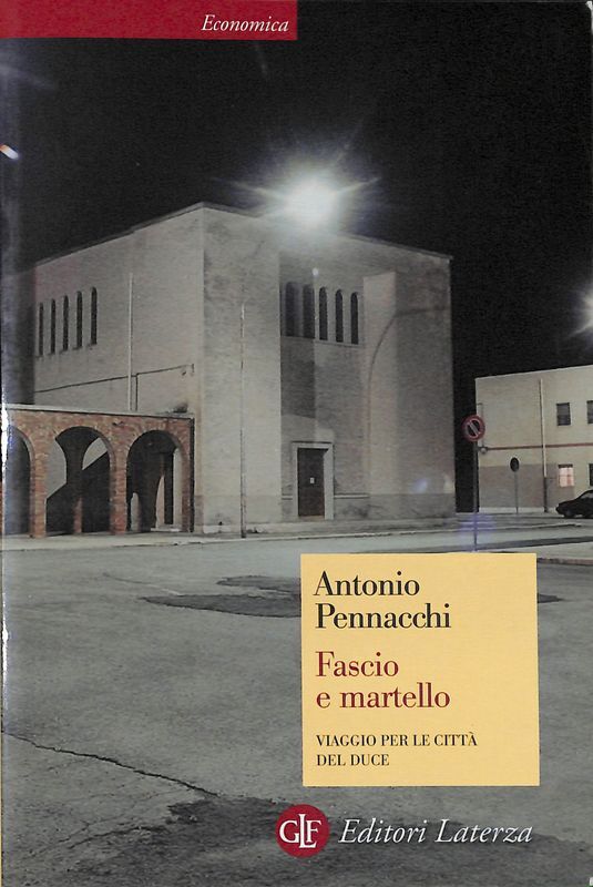 Fascio e martello. Viaggio per le città del duce