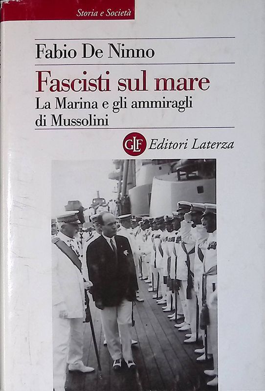 Fascisti sul mare. La Marina e gli ammiragli di Mussolini