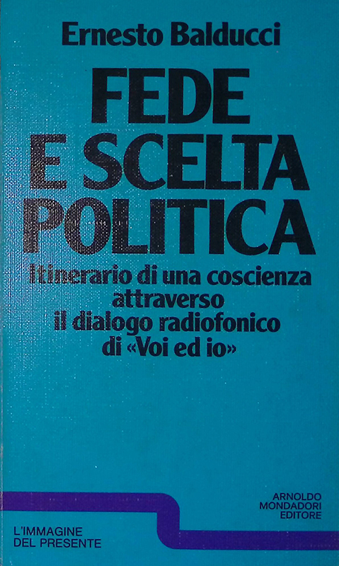 Fede e scelta politica. Itinerario di una coscienza attraverso il …