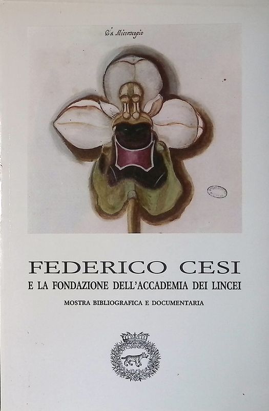 Federico Cesi e la Fondazione dell'Accademia dei Lincei. Mostra bibliografica …