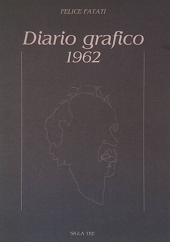 Felice Fatati. Diario grafico 1962