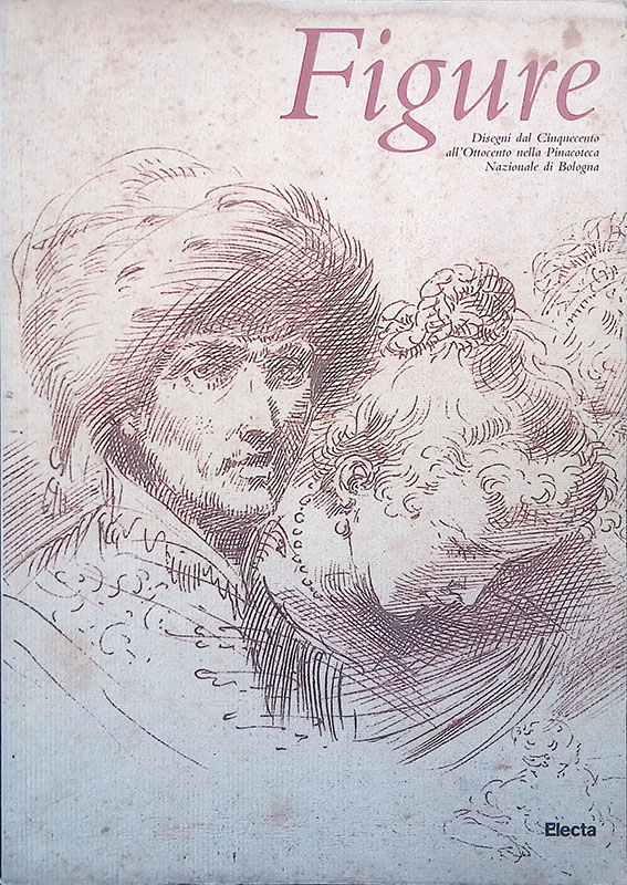 Figure. Disegni dal Cinquecento all'Ottocento nella Pinacoteca Nazionale di Bologna