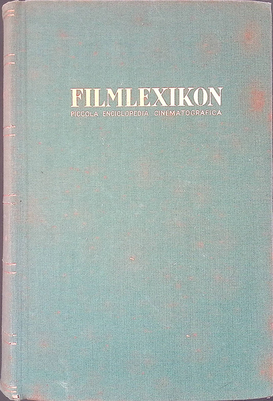 Filmlexikon. Piccola enciclopedia cinematografica, redatta sulla base del Kleines Filmlexikon