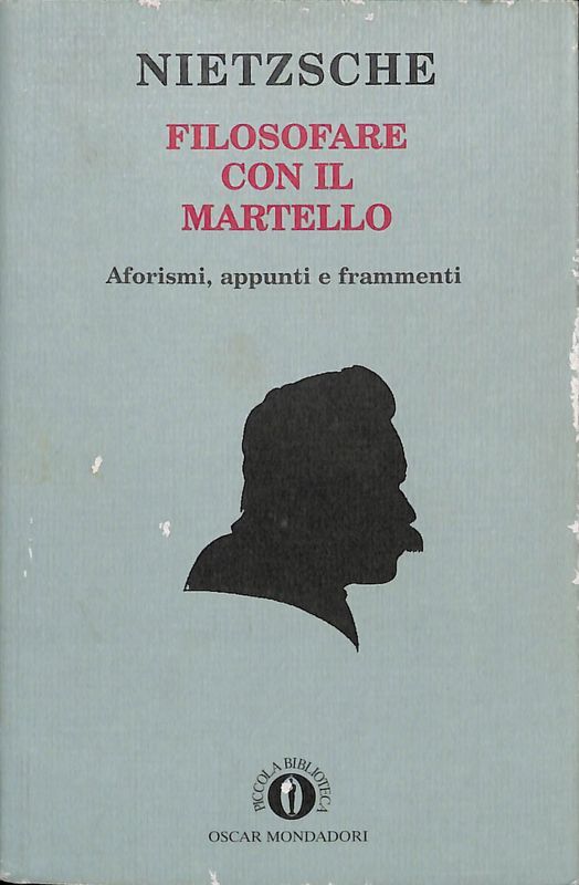 Filosofare col martello. Aforismi, appunti e frammenti