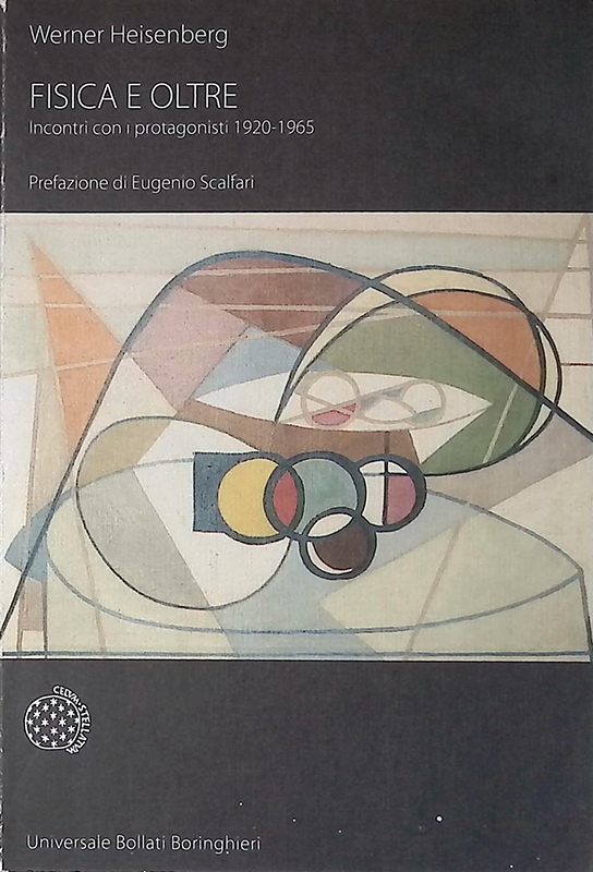 Fisica e oltre. Incontri con i protagonisti 1920-1965