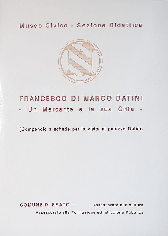 Francesco di marco Datini. Un mercante e la sua città