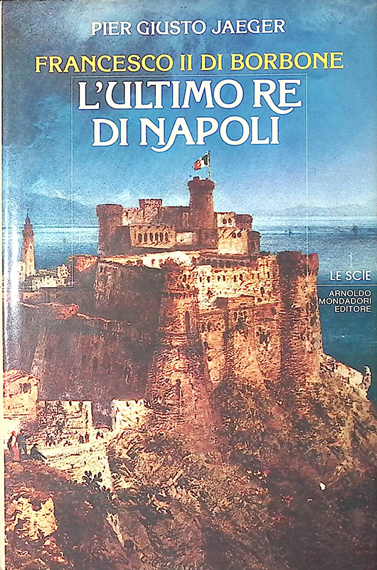 Francesco II di Borbone. L'ultimo re di Napoli