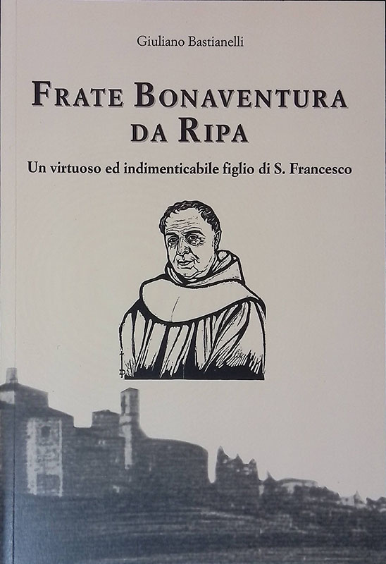 Frate Bonaventura da Ripa. Un virtuoso ed indimenticabile figlio di …