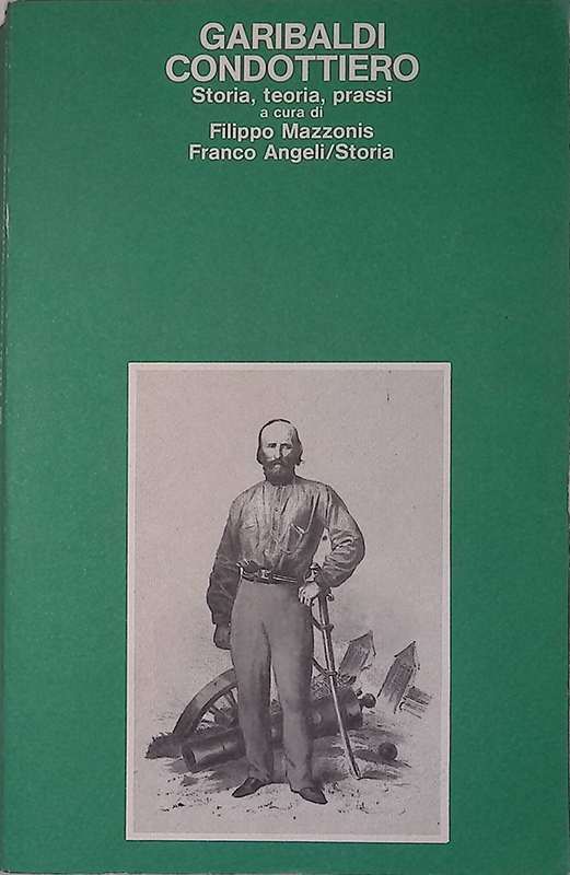 Garibaldi condottiero. Storia, teoria, prassi