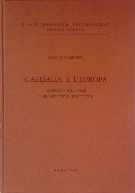 Garibaldi e l'europa. Impegno militare e prospettive politiche