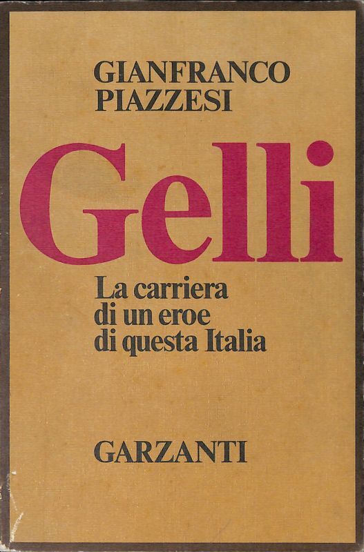 Gelli. La carriera di un eroe di questa Italia