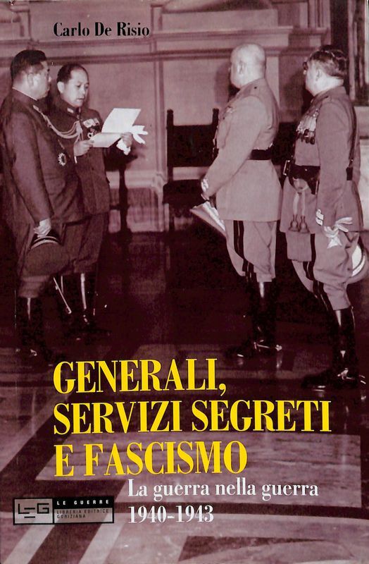 Generali, servizi segreti e fascismo. La guerra nella guerra 1940-1943