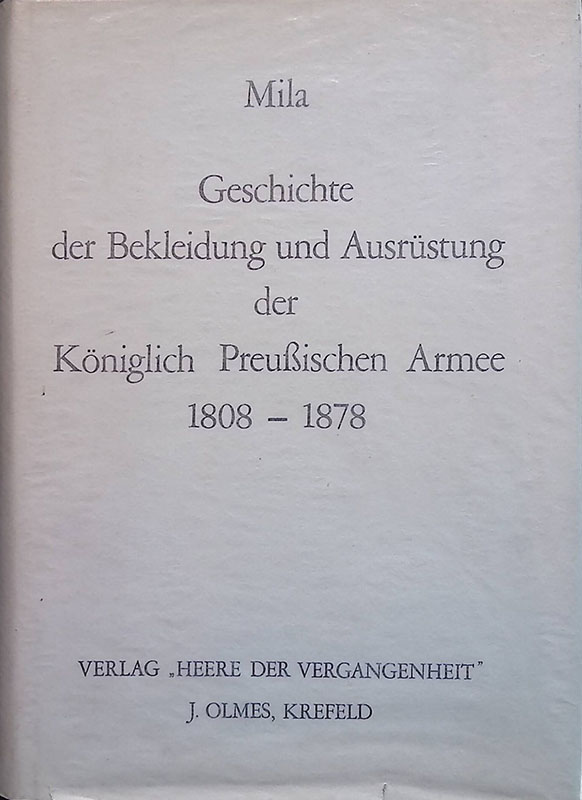 Geschichte der Bekleidung und Ausrustung der Koniglich Preussischen Armee 1808-1878