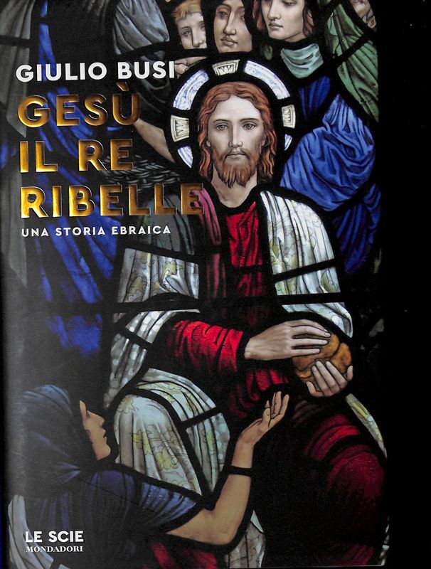 Gesù, il re ribelle. Una storia ebraica