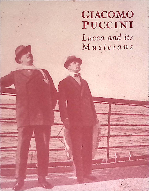 Giacomo Puccini. Lucca and its Musicians