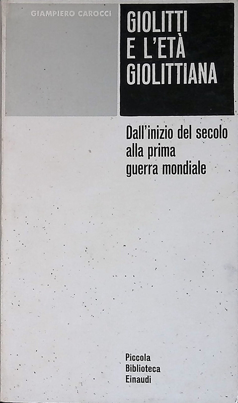 Giolitti e l'età giolittiana. Dall'inizio del secolo alla prima guerra …