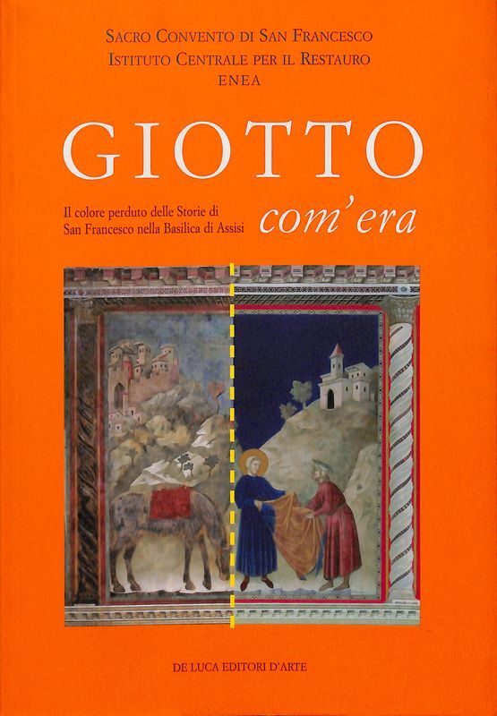 Giotto com'era. Il colore perduto delle storie di S. Francesco …
