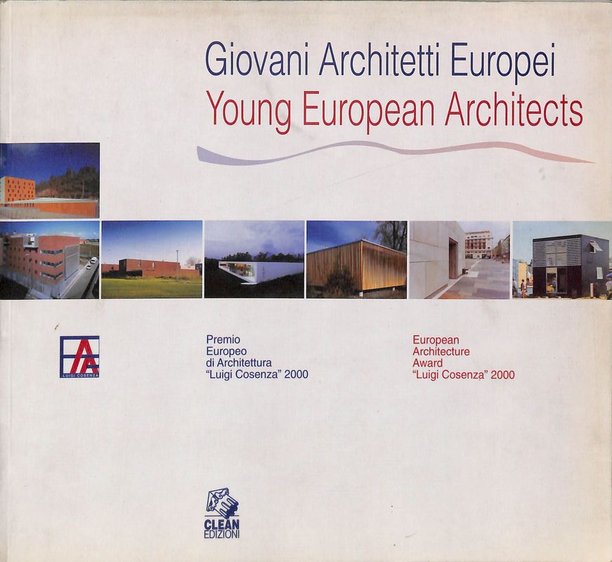 Giovani Architetti Europei. Premio Europeo di Architettura Luigi Cosenza 2000 …