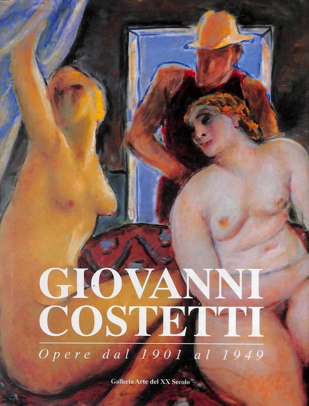 Giovanni Costetti. Opere dal 1901 al 1949