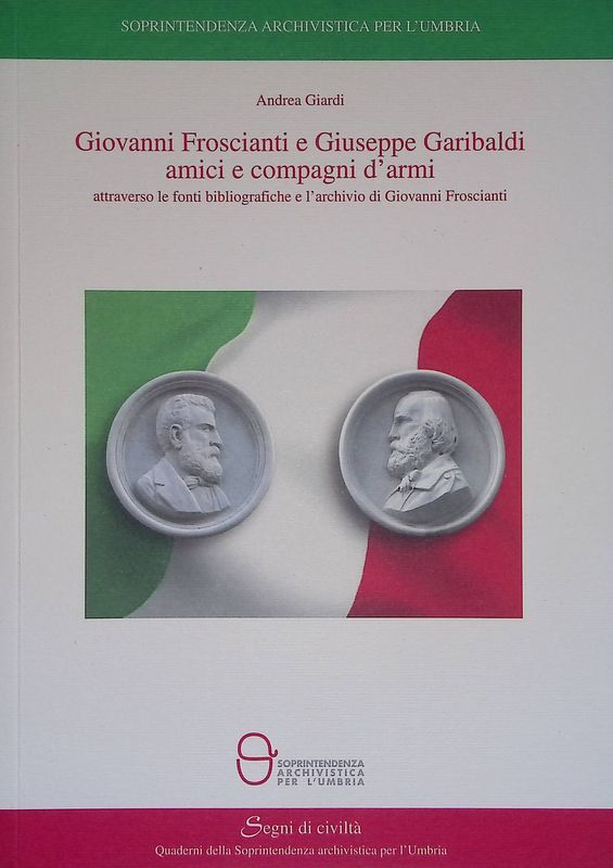 Giovanni Froscianti e Giuseppe Garibaldi amici e compagni d'armi attraverso …