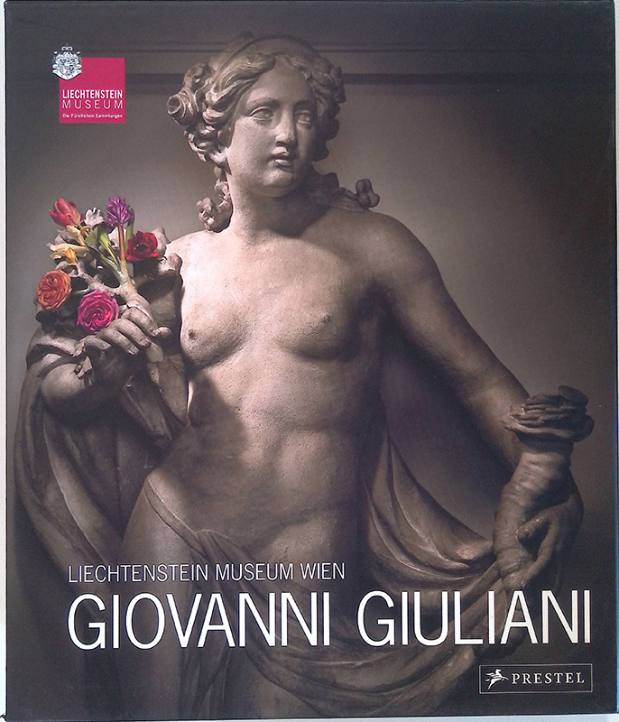 Giovanni Giuliani 1664-1744. Liechtenstein Museum Wien