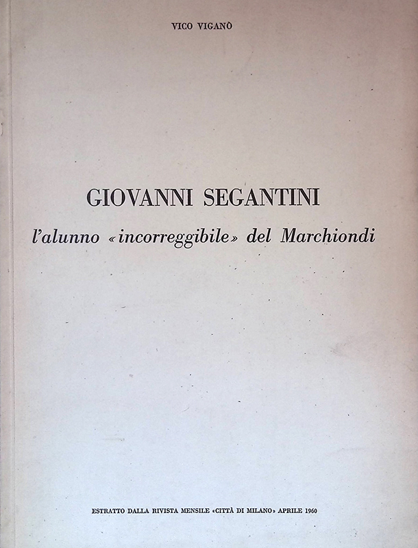 Giovanni Segantini. L'alunno incorreggibile del Marchiondi - ESTRATTO