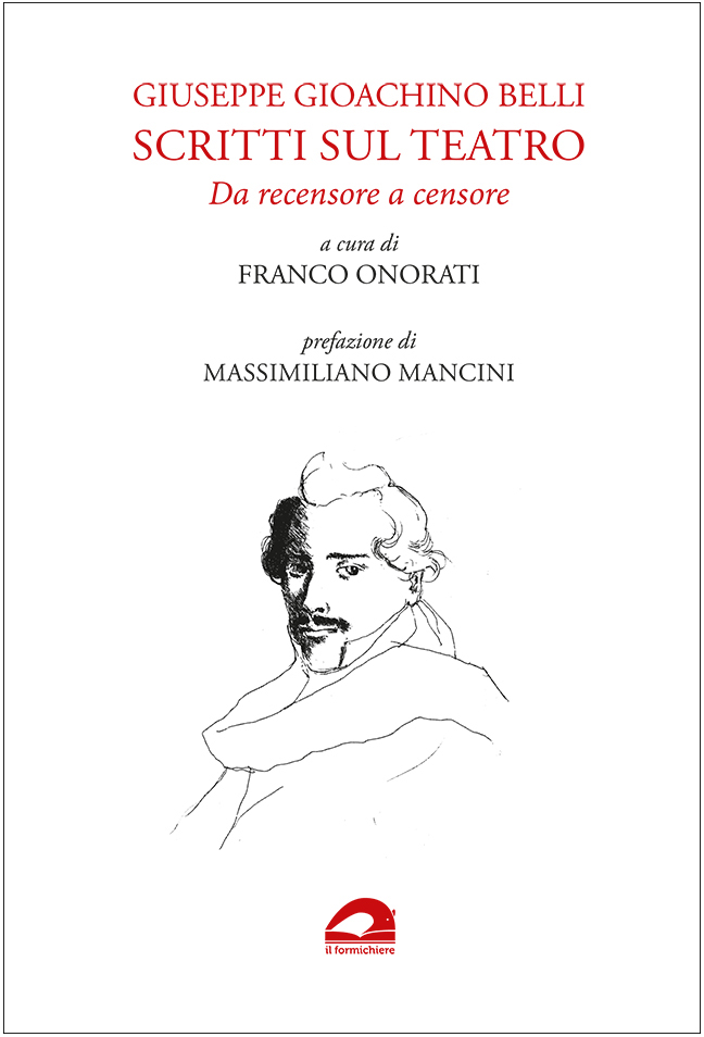Giuseppe Gioachino Belli. Scritti sul teatro. Da recensore a censore